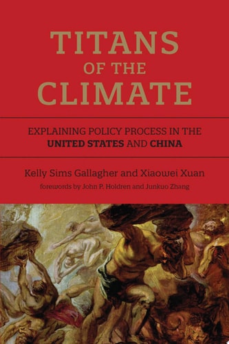 Titans of the Climate Explaining Policy Process in the United States and China