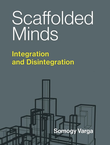 Scaffolded Minds Integration and Disintegration