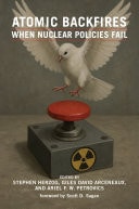 Atomic Backfires When Nuclear Policies Fail
