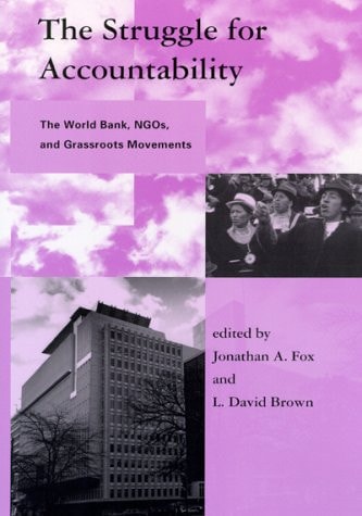 The Struggle for Accountability The World Bank, NGOs, and Grassroots Movements