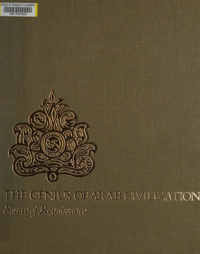 The Genius of Arab Civilization Source of Renaissance