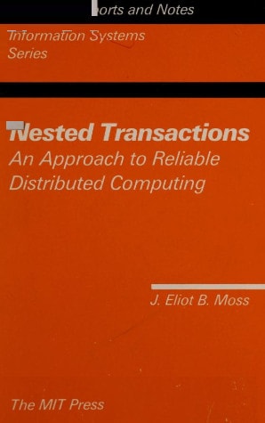 Nested Transactions: An Approach to Reliable Distributed Computing (Digital Communication)