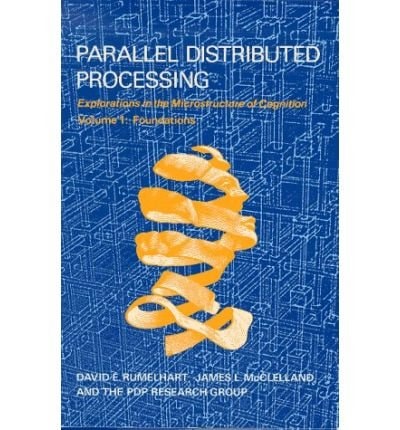 Parallel Distributed Processing Explorations in the Microstructure of Cognition. Foundations. Vol. 1
