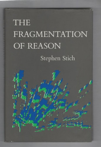 The Fragmentation of Reason Preface to a Pragmatic Theory of Cognitive Evaluation