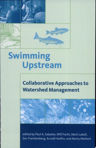 Swimming Upstream Collaborative Approaches to Watershed Management