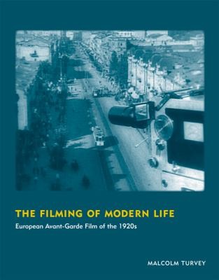 The Filming Of Modern Life: European Avant-Garde Film Of The 1920s