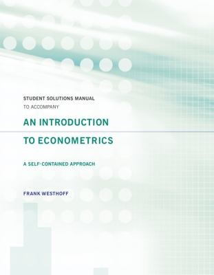 Student Solutions Manual To Accompany An Introduction To Econometrics A Self Contained Approach