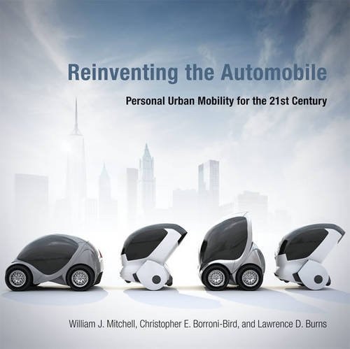 Reinventing the Automobile Personal Urban Mobility for the 21st Century