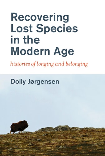Recovering Lost Species in the Modern Age Histories of Longing and Belonging
