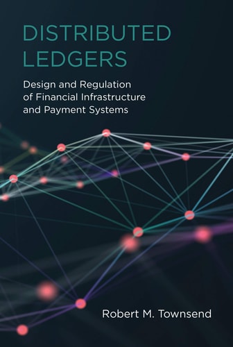 Distributed Ledgers Design and Regulation of Financial Infrastructure and Payment Systems
