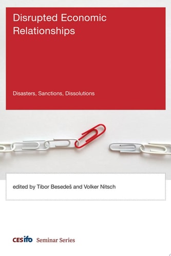 Disrupted Economic Relationships Disasters, Sanctions, Dissolutions
