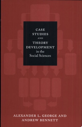 Case Studies and Theory Development in the Social Sciences