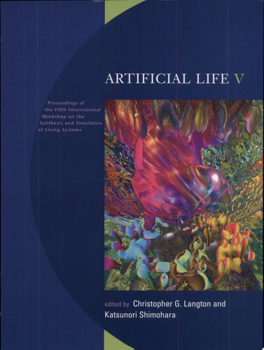 Artificial Life V Proceedings of the Fifth International Workshop on the Synthesis and Simulation of Living Systems