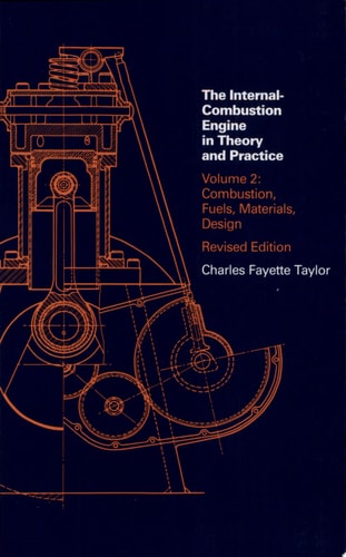 Internal Combustion Engine in Theory and Practice, Volume 2: Combustion, Fuels, Materials, Design