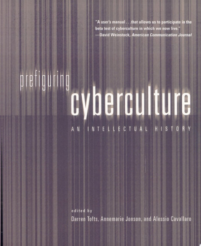 Prefiguring Cyberculture An Intellectual History