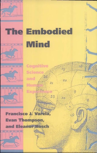 The Embodied Mind Cognitive Science and Human Experience