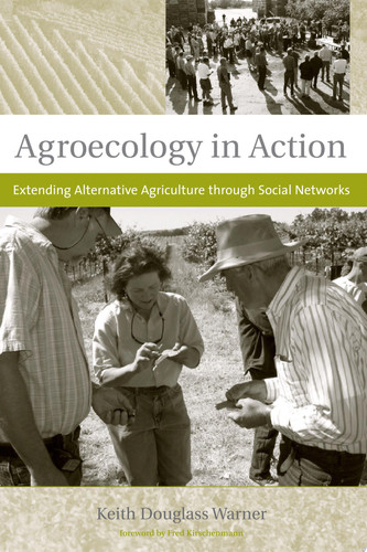 Agroecology in Action Extending Alternative Agriculture Through Social Networks