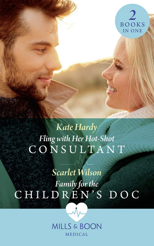 Fling with Her Hot-Shot Consultant / Family for the Children's Doc Fling with Her Hot-Shot Consultant (Changing Shifts) / Family for the Children's Doc (Changing Shifts)