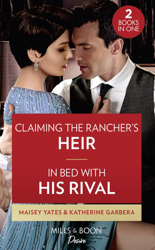 Claiming the Rancher's Heir / in Bed with His Rival Claiming the Rancher's Heir / in Bed with His Rival (Texas Cattleman's Club: Rags to Riches)