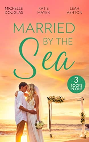 Married by the Sea First Comes Baby... (Mothers in a Million) / the Groom's Little Girls / Secrets and Speed Dating