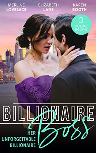 Billionaire Boss: Her Unforgettable Billionaire The Paternity Proposition (Billionaires and Babies) / the Nanny's Secret / the Ten-Day Baby Takeover
