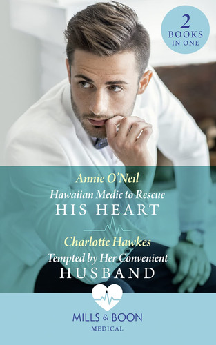 Hawaiian Medic to Rescue His Heart / Tempted by Her Convenient Husband