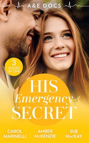 A &e Docs: His Emergency Secret The Socialite's Secret / the Surgeon's Baby Secret / a December to Remember