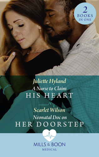 A Nurse to Claim His Heart / Neonatal Doc on Her Doorstep A Nurse to Claim His Heart (Neonatal Nurses) / Neonatal Doc on Her Doorstep (Neonatal Nurses)