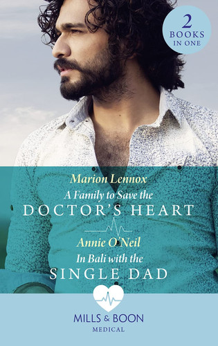 A Family to Save the Doctor's Heart / in Bali with the Single Dad