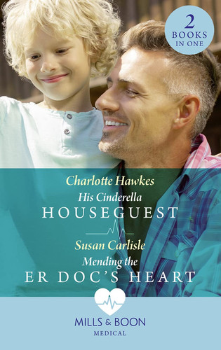 His Cinderella Houseguest / Mending the Er Doc's Heart