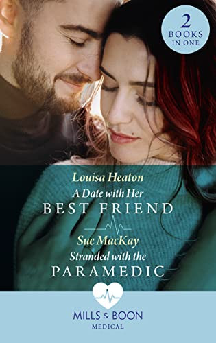A Date with Her Best Friend / Stranded with the Paramedic