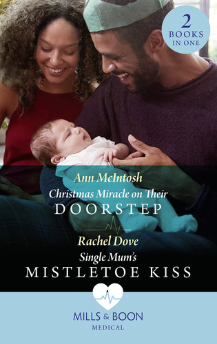 Christmas Miracle on Their Doorstep / Single Mum's Mistletoe Kiss Christmas Miracle on Their Doorstep (Carey Cove Midwives) / Single Mum's Mistletoe Kiss (Carey Cove Midwives)