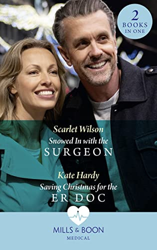 Snowed in with the Surgeon / Saving Christmas for the Er Doc