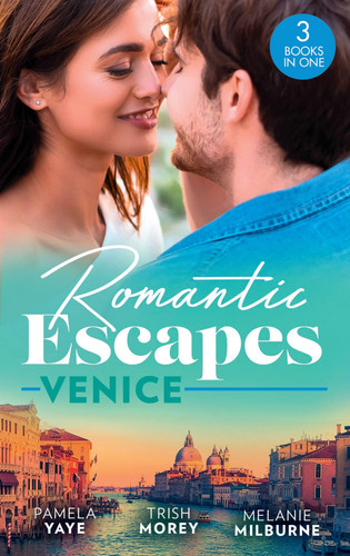Romantic Escapes: Venice Seduced by the Hero (the Morretti Millionaires) / Prince's Virgin in Venice / the Venetian One-Night Baby