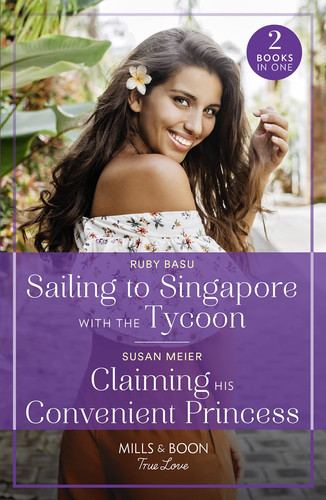 Sailing To Singapore With The Tycoon / Claiming His Convenient Princess Sailing to Singapore with the Tycoon / Claiming His Convenient Princess (Scandal at the Palace)