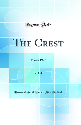 The Crest, Vol. 4 March 1927 (Classic Reprint)