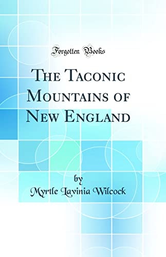 The Taconic Mountains of New England (Classic Reprint)