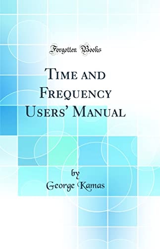 Time and Frequency Users' Manual (Classic Reprint)