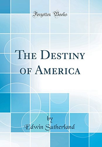 The Destiny of America (Classic Reprint)