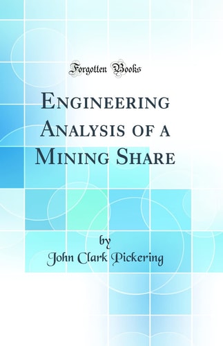 Engineering Analysis of a Mining Share (Classic Reprint)