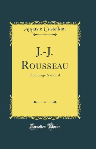 J. -J. Rousseau Hommage National (Classic Reprint)