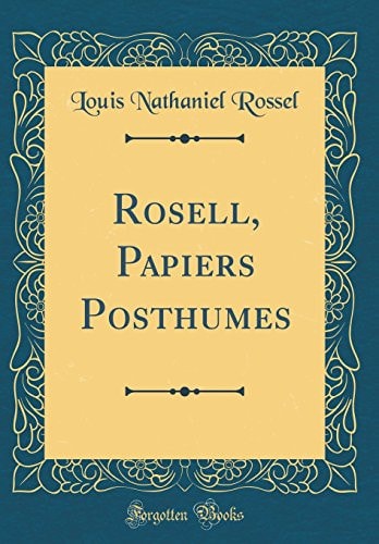 Rosell, Papiers Posthumes (Classic Reprint)