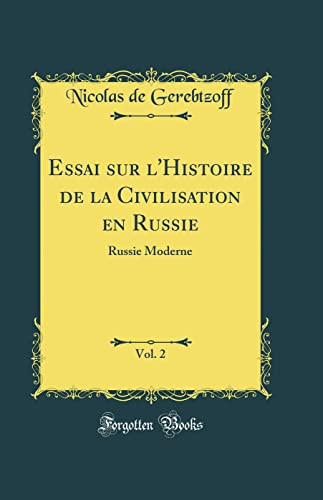 Essai Sur l'Histoire de la Civilisation En Russie, Vol. 2 Russie Moderne (Classic Reprint)