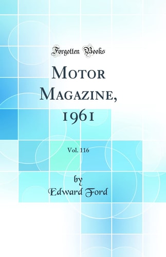 Motor Magazine, 1961, Vol. 116 (Classic Reprint)