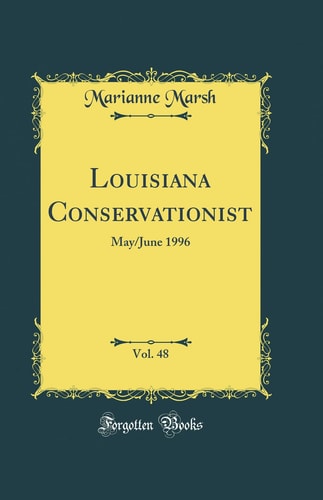 Louisiana Conservationist, Vol. 48 May/June 1996 (Classic Reprint)