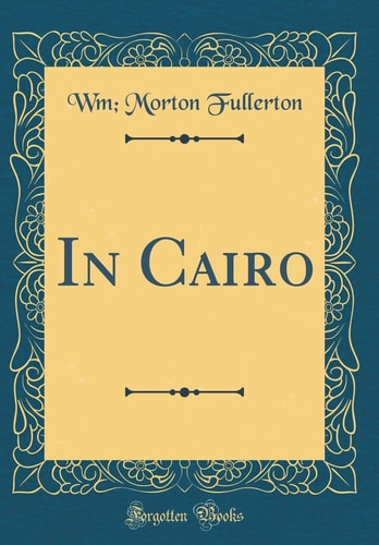 In Cairo (Classic Reprint)