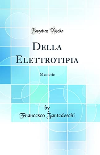 Della Elettrotipia Memorie (Classic Reprint)