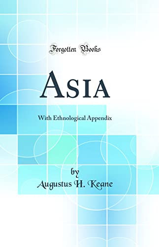 Asia With Ethnological Appendix (Classic Reprint)