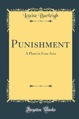 Punishment A Plant in Four Acts (Classic Reprint)