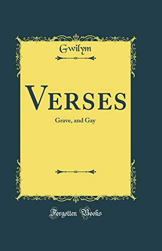 VERSES Grave, and Gay (classic Reprint).